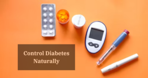 Control Diabetes Naturally
