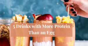 5 Drinks with More protein than an egg