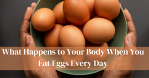 What Happens to Your Body When You Eat Eggs Every Day