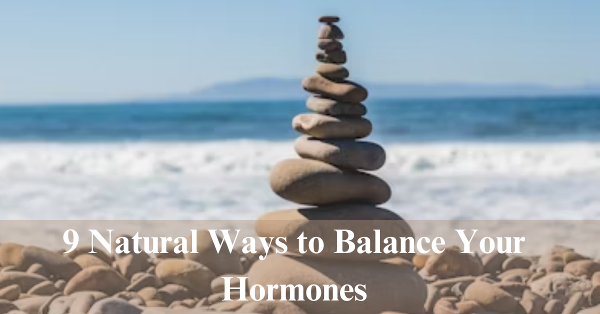 9-Natural-Ways-to-Balance-Your-Hormones.png